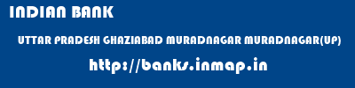 INDIAN BANK  UTTAR PRADESH GHAZIABAD MURADNAGAR MURADNAGAR(UP)  banks information 